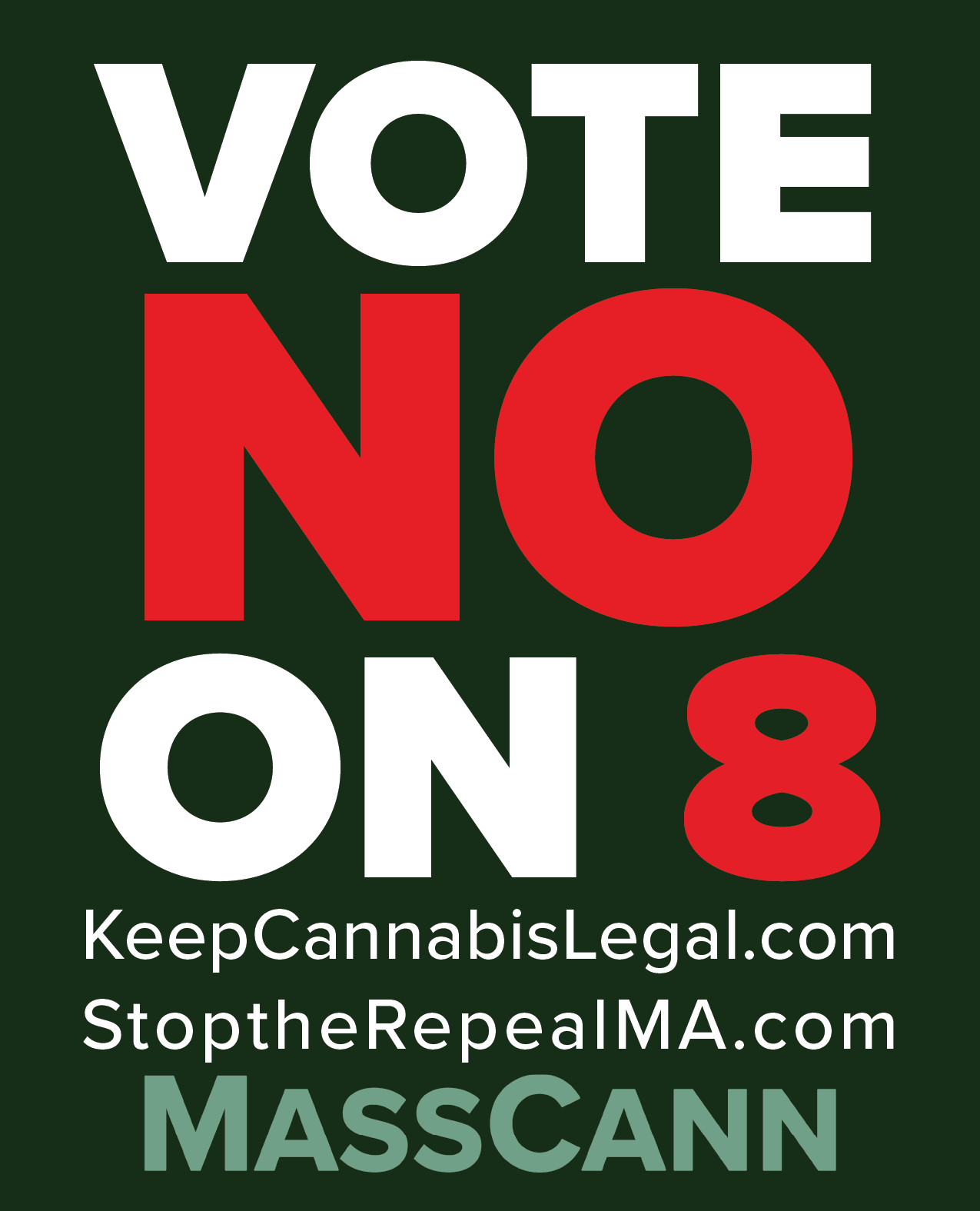Vote No on 8. KeepCannabisLegal.com and StoptheRepealMA.com, MassCann.